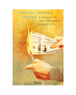PAYBACK: A DÍVIDA E O LADO SOMBRIO DA RIQUEZA