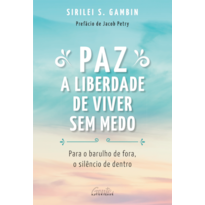 PAZ: A LIBERDADE DE VIVER SEM MEDO: PARA O BARULHO DE FORA, O SILÊNCIO DE DENTRO