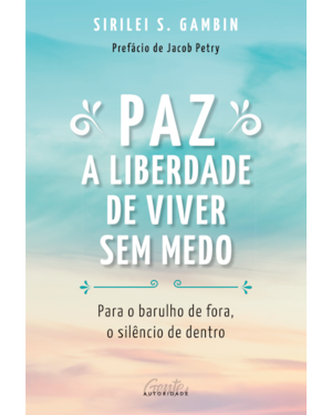 PAZ: A LIBERDADE DE VIVER SEM MEDO: PARA O BARULHO DE FORA, O SILÊNCIO DE DENTRO