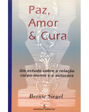 PAZ, AMOR E CURA: UM ESTUDO SOBRE A RELAÇÃO CORPO-MENTE E A AUTOCURA
