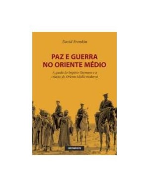 PAZ E GUERRA NO ORIENTE MEDIO