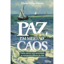 Paz em meio ao caos: como vencer com serenidade os momentos difíceis da vida