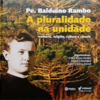 PE BALDUINO RAMBO - A PLURALIDADE NA UNIDADE