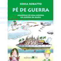 Pé de guerra: memórias de uma menina na guerra da Bahia