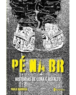 PÉ NA BR - HISTORIAS DE LONA E ASFALTO