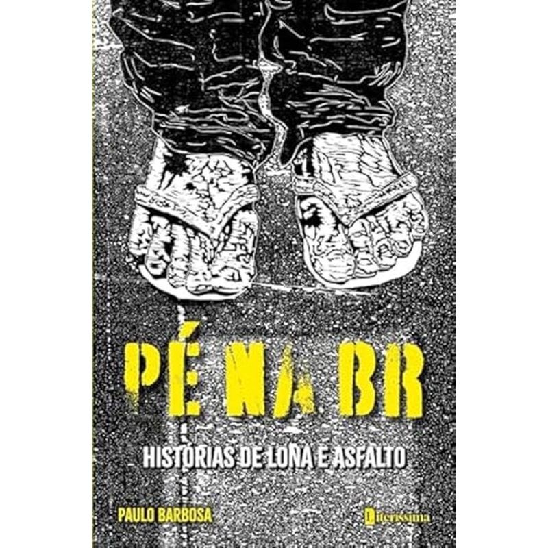 PÉ NA BR - HISTORIAS DE LONA E ASFALTO