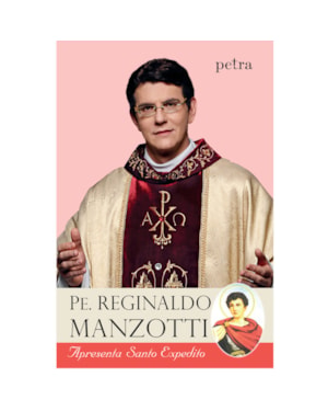 PE. REGINALDO MANZOTTI APRESENTA SANTO EXPEDITO