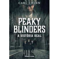 PEAKY BLINDERS: A HISTÓRIA REAL: 2ª EDIÇÃO