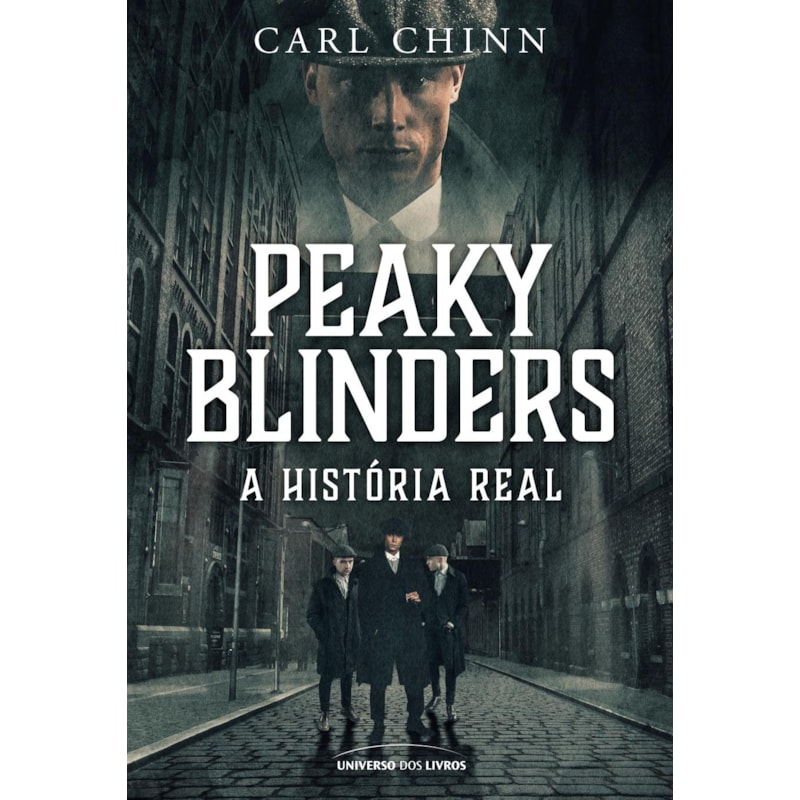 PEAKY BLINDERS: A HISTÓRIA REAL: 2ª EDIÇÃO