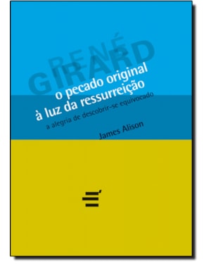 PECADO ORIGINAL À LUZ DA RESSURREIÇÃO, O - A ALEGRIA DE DESCOBRIR SE EQUIVOCADO