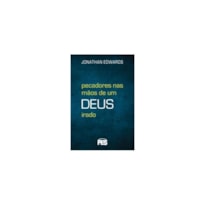 PECADORES NAS MÃOS DE UM DEUS IRADO (NOVA EDIÇÃO)