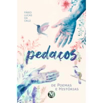 PEDAÇOS DE POEMAS E HISTÓRIAS