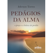 PEDÁGIOS DA ALMA: O PREÇO E A BELEZA DO PERDÃO