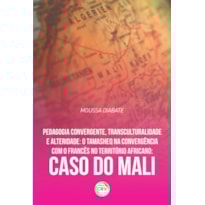 PEDAGOGIA CONVERGENTE, TRANSCULTURALIDADE E ALTERIDADE: O TAMASHEQ NA CONVERGÊNCIA COM O FRANCÊS NO TERRITÓRIO AFRICANO CASO DO MALI