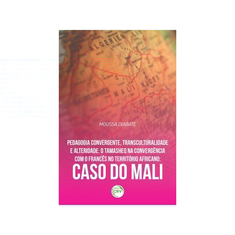 PEDAGOGIA CONVERGENTE, TRANSCULTURALIDADE E ALTERIDADE: O TAMASHEQ NA CONVERGÊNCIA COM O FRANCÊS NO TERRITÓRIO AFRICANO CASO DO MALI