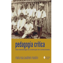 PEDAGOGIA CRITICA - UMA METODOLOGIA NA CONSTRUCAO.