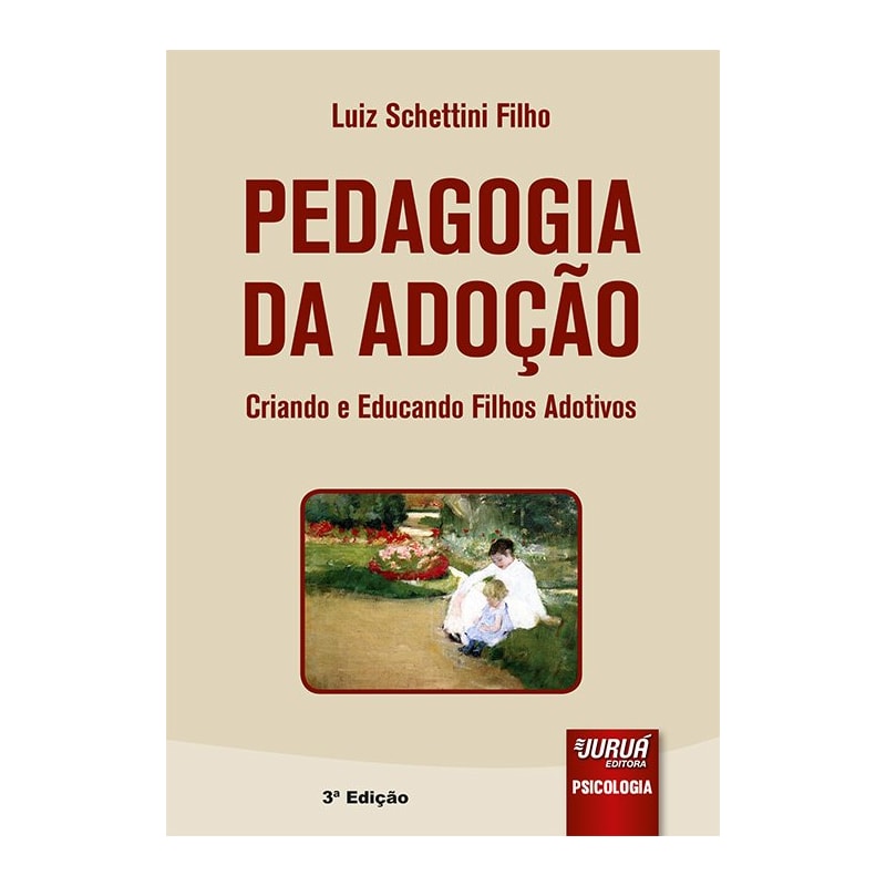 PEDAGOGIA DA ADOÇÃO - CRIANDO E EDUCANDO FILHOS ADOTIVOS
