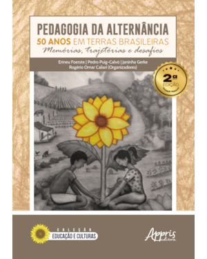 PEDAGOGIA DA ALTERNÂNCIA: 50 ANOS EM TERRAS BRASILEIRAS - MEMÓRIAS, TRAJETÓRIAS E DESAFIOS