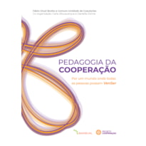 PEDAGOGIA DA COOPERAÇÃO: POR UM MUNDO ONDE TODAS AS PESSOAS POSSAM VEMSER