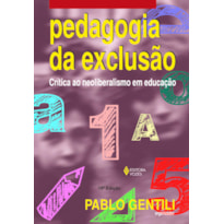 PEDAGOGIA DA EXCLUSÃO: CRÍTICA AO NEOLIBERALISMO EM EDUCAÇÃO