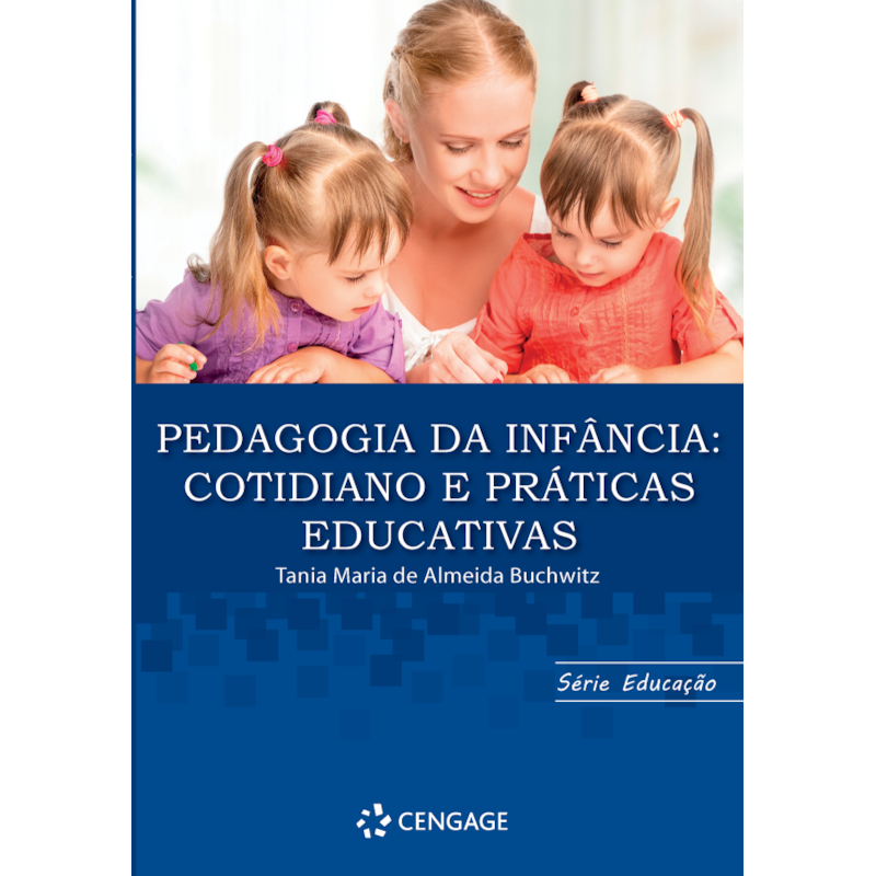PEDAGOGIA DA INFÂNCIA: COTIDIANO E PRÁTICAS EDUCATIVAS