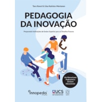 PEDAGOGIA DA INOVAÇÃO: PREPARANDO INSTITUIÇÕES DE ENSINO SUPERIOR PARA OS DESAFIOS FUTUROS