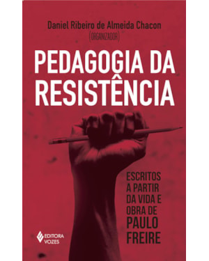 PEDAGOGIA DA RESISTÊNCIA: ESCRITOS A PARTIR DA VIDA E OBRA DE PAULO FREIRE