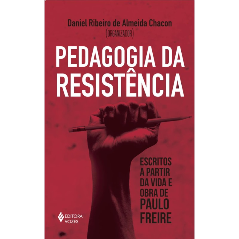 PEDAGOGIA DA RESISTÊNCIA: ESCRITOS A PARTIR DA VIDA E OBRA DE PAULO FREIRE