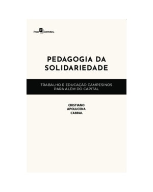 Pedagogia da solidariedade: trabalho e educação campesinos para além do Capital