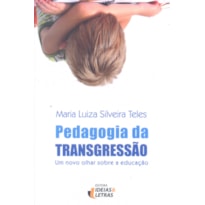 PEDAGOGIA DA TRANSGRESSAO - UM NOVO OLHAR SOBRE A EDUCACAO