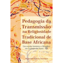 Pedagogia da transmissão na religiosidade tradicional de base africana: um estudo histórico e filosófico em Juazeiro do Norte-CE