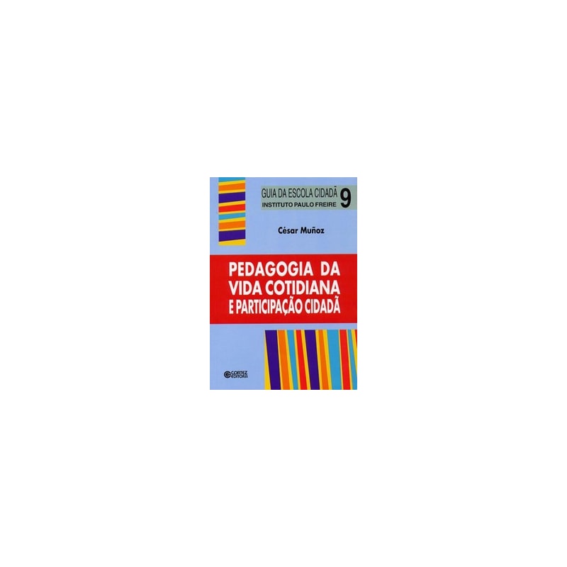 PEDAGOGIA DA VIDA COTIDIANA E PARTICIPAÇÃO CIDADÃ