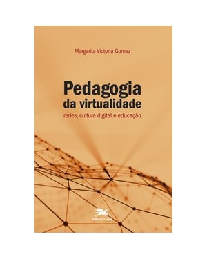 PEDAGOGIA DA VIRTUALIDADE: REDES, CULTURA DIGITAL E EDUCAÇÃO