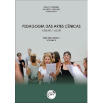 PEDAGOGIA DAS ARTES CÊNICAS: ATUAR E AGIR