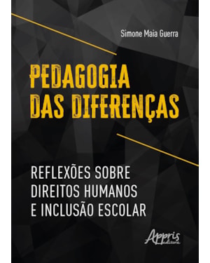 PEDAGOGIA DAS DIFERENÇAS: REFLEXÕES SOBRE DIREITOS HUMANOS E INCLUSÃO ESCOLAR
