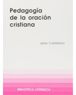 PEDAGOGIA DE LA ORACION CRISTIANA - 1