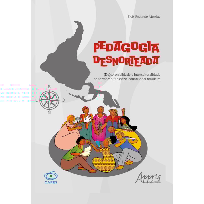 PEDAGOGIA DESNORTEADA: (DE)COLONIALIDADE CULTURAL E INTERCULTURALIDADE NA FORMAÇÃO FILOSÓFICO-EDUCACIONAL BRASILEIRA