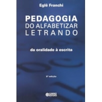PEDAGOGIA DO ALFABETIZAR LETRANDO: DA ORALIDADE À ESCRITA