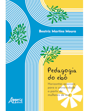 PEDAGOGIA DO EBÓ: HORIZONTES POSSÍVEIS PARA A UNIVERSIDADE A PARTIR DE MULHERES DE AXÉ