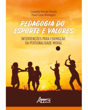 PEDAGOGIA DO ESPORTE E VALORES: INTERVENÇÕES PARA FORMAÇÃO DA PERSONALIDADE MORAL