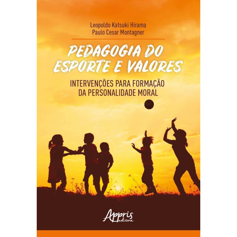 PEDAGOGIA DO ESPORTE E VALORES: INTERVENÇÕES PARA FORMAÇÃO DA PERSONALIDADE MORAL