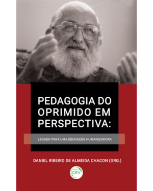 PEDAGOGIA DO OPRIMIDO EM PERSPECTIVA: LEGADO PARA UMA EDUCAÇÃO HUMANIZADORA