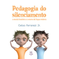 Pedagogia do silenciamento. a escola brasileira e o ensino de língua materna