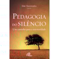 PEDAGOGIA DO SILÊNCIO: UM CAMINHO PARA A INTERIORIDADE