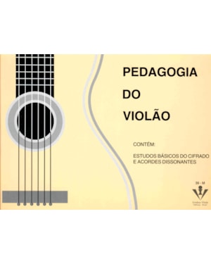 PEDAGOGIA DO VIOLÃO - FORMATO PEQUENO: ESTUDOS BÁSICOS DO CIFRADO E ACORDES DISSONANTES