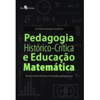 Pedagogia histórico-crítica e educação matemática: fundamentos teóricos e incursões pedagógicas