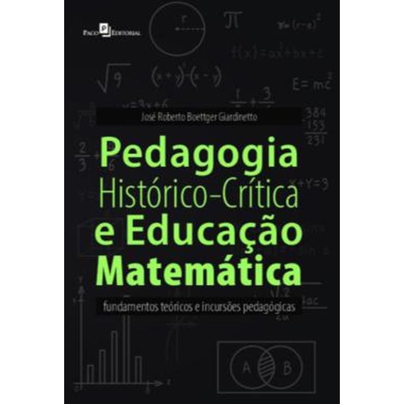 Pedagogia histórico-crítica e educação matemática: fundamentos teóricos e incursões pedagógicas
