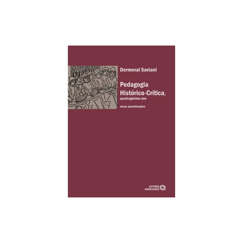 PEDAGOGIA HISTÓRICO-CRÍTICA, QUADRAGÉSIMO ANO : NOVAS APROXIMAÇÕES