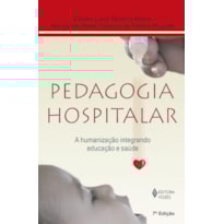 PEDAGOGIA HOSPITALAR: A HUMANIZAÇÃO INTEGRANDO EDUCAÇÃO E SAÚDE