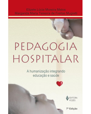 PEDAGOGIA HOSPITALAR: A HUMANIZAÇÃO INTEGRANDO EDUCAÇÃO E SAÚDE
